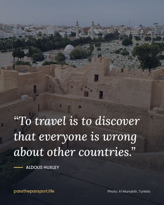 “To travel is to discover that everyone is wrong about other countries.” — Aldous Huxley