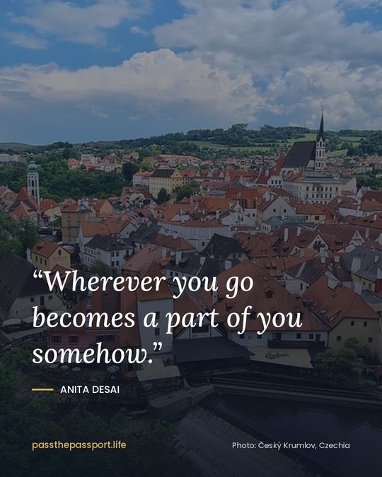 “Wherever you go becomes a part of you somehow.” — Anita Desai