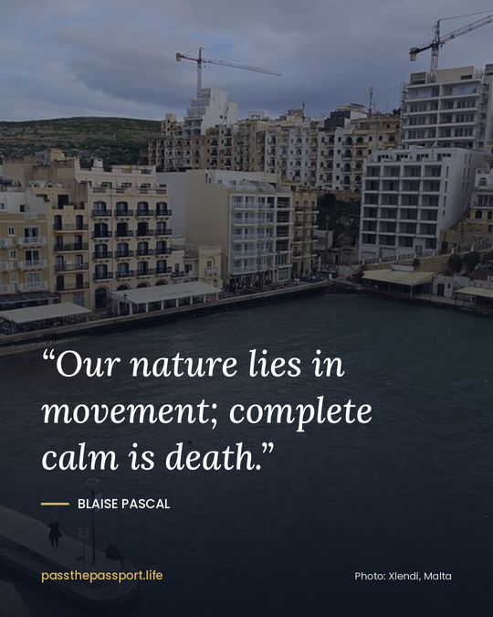 “Our nature lies in movement; complete calm is death.” — Blaise Pascal