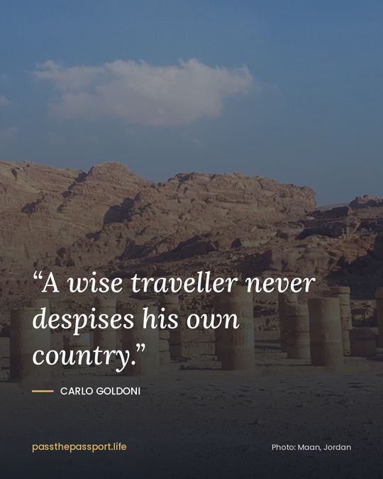 “A wise traveller never despises his own country.” — Carlo Goldoni