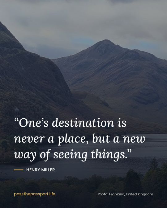 “One’s destination is never a place, but a new way of seeing things.” — Henry Miller