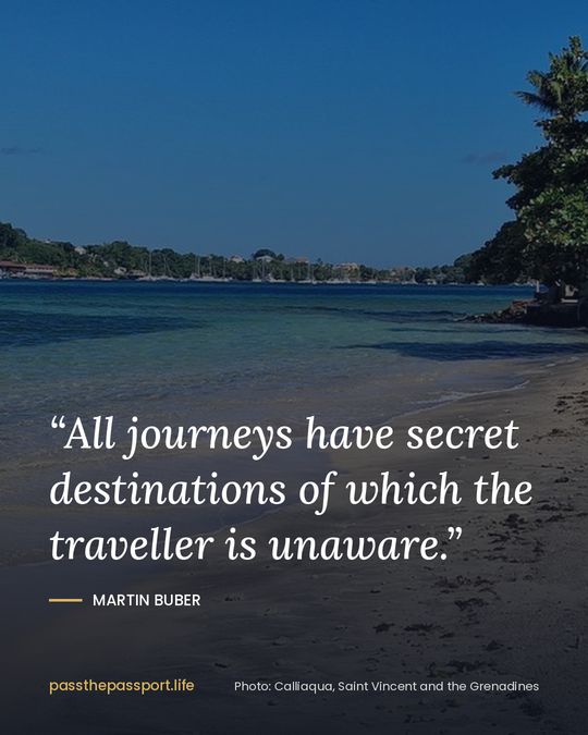 “All journeys have secret destinations of which the traveller is unaware.” — Martin Buber