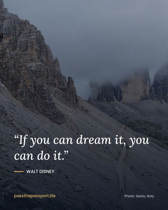 “If you can dream it, you can do it.” — Walt Disney