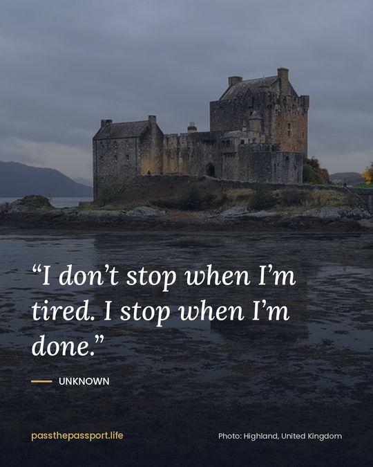 “I don’t stop when I’m tired. I stop when I’m done.” — Unknown