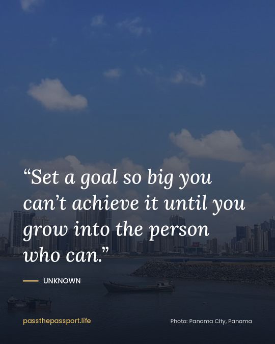 “Set a goal so big you can’t achieve it until you grow into the person who can.” — Unknown