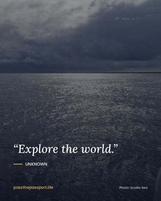 “Explore the world.” — Unknown