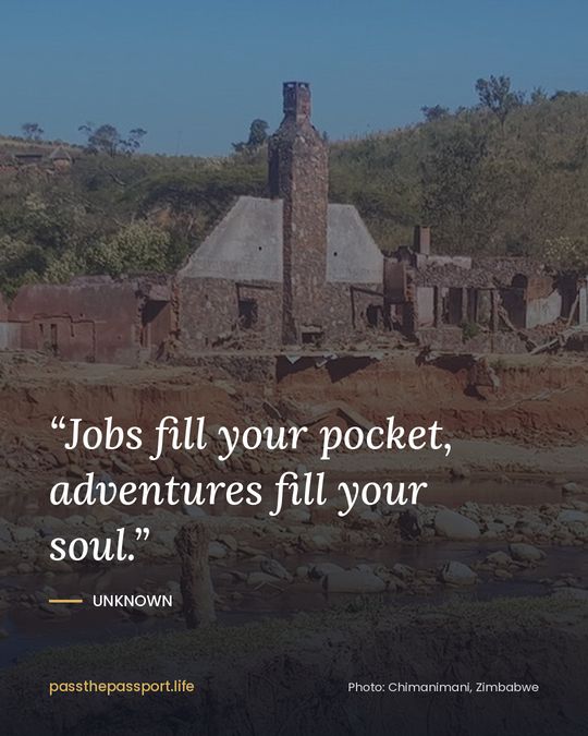 “Jobs fill your pocket, adventures fill your soul.” — Unknown
