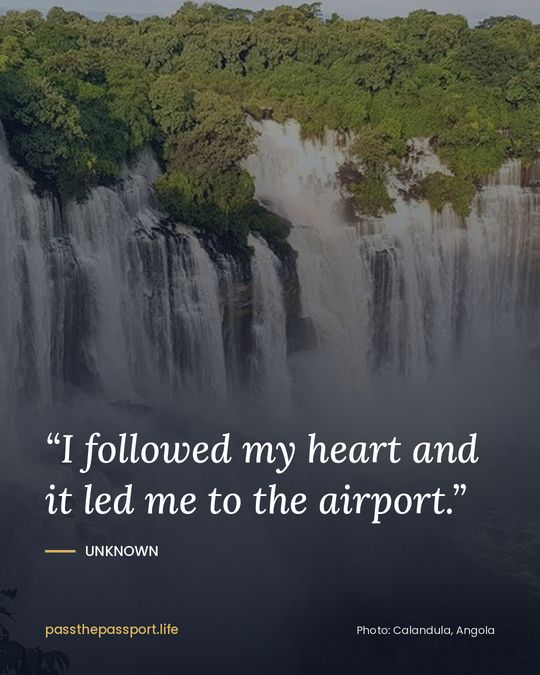 “I followed my heart and it led me to the airport.” — Unknown